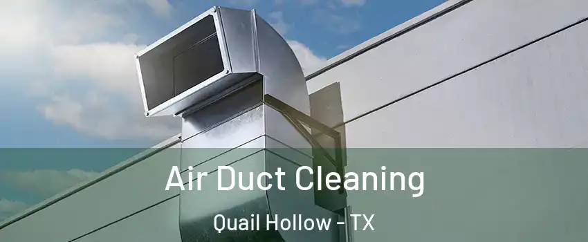 Air Duct Cleaning Quail Hollow - TX