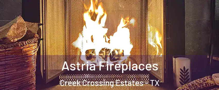 Astria Fireplaces Creek Crossing Estates - TX