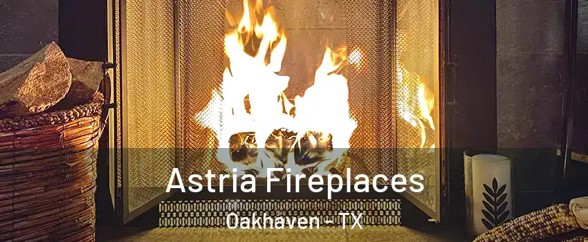 Astria Fireplaces Oakhaven - TX