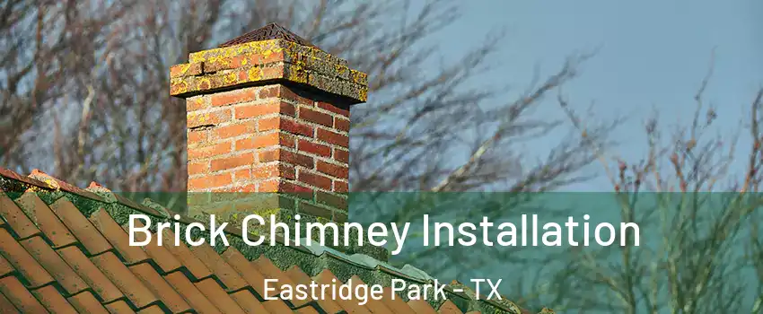 Brick Chimney Installation Eastridge Park - TX