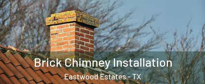 Brick Chimney Installation Eastwood Estates - TX