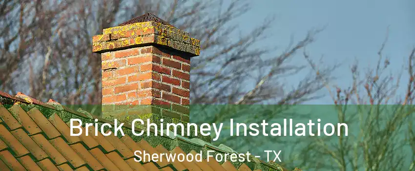 Brick Chimney Installation Sherwood Forest - TX