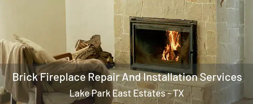 Brick Fireplace Repair And Installation Services Lake Park East Estates - TX