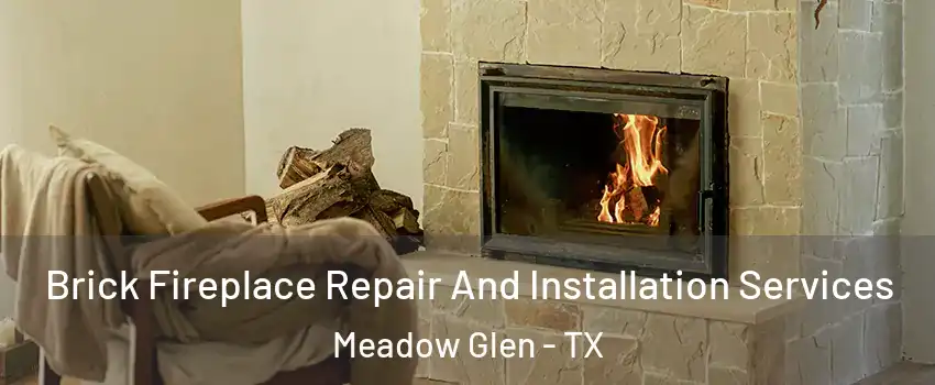 Brick Fireplace Repair And Installation Services Meadow Glen - TX