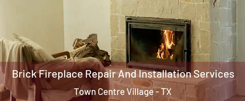 Brick Fireplace Repair And Installation Services Town Centre Village - TX