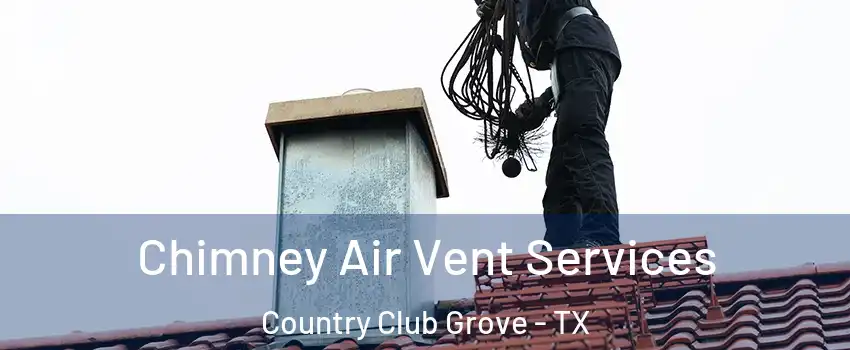 Chimney Air Vent Services Country Club Grove - TX