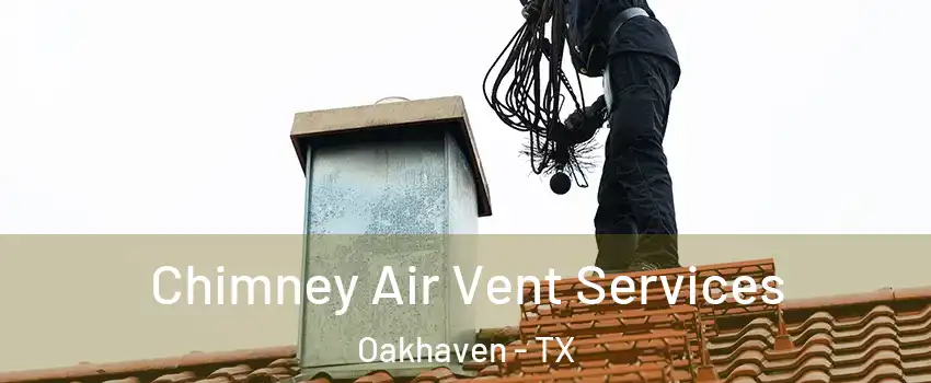 Chimney Air Vent Services Oakhaven - TX