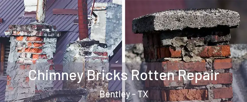 Chimney Bricks Rotten Repair Bentley - TX