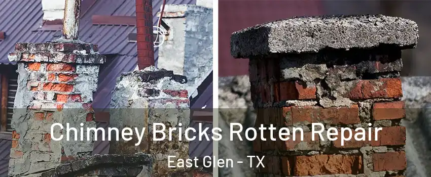 Chimney Bricks Rotten Repair East Glen - TX