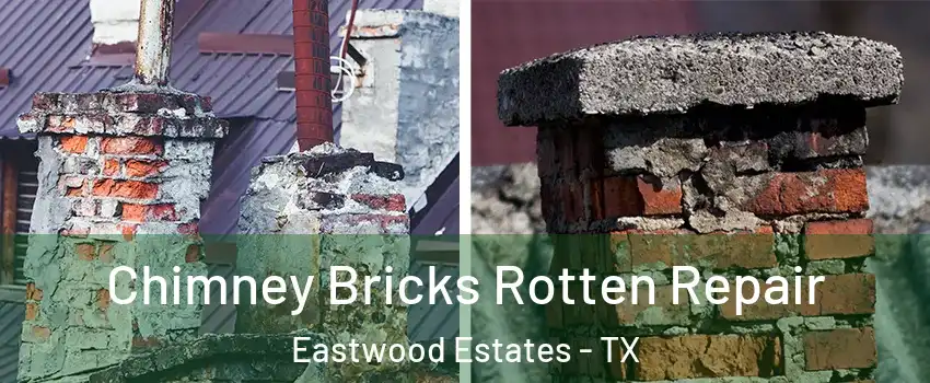 Chimney Bricks Rotten Repair Eastwood Estates - TX