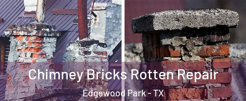 Chimney Bricks Rotten Repair Edgewood Park - TX