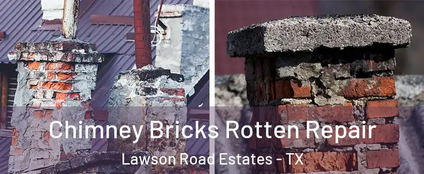 Chimney Bricks Rotten Repair Lawson Road Estates - TX