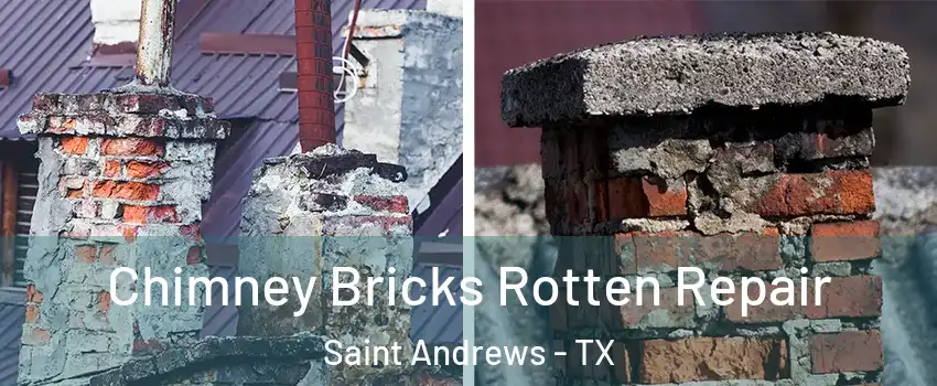 Chimney Bricks Rotten Repair Saint Andrews - TX