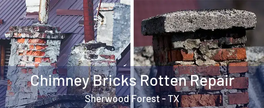 Chimney Bricks Rotten Repair Sherwood Forest - TX