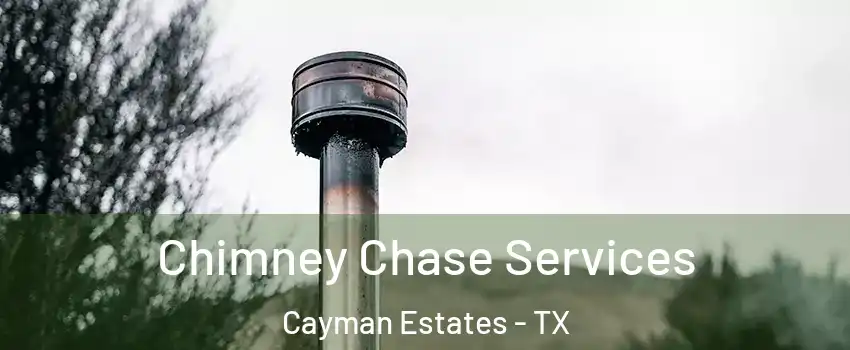 Chimney Chase Services Cayman Estates - TX