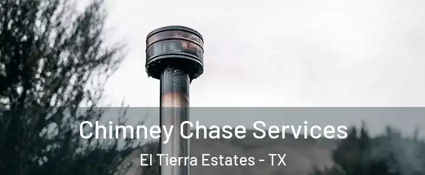 Chimney Chase Services El Tierra Estates - TX