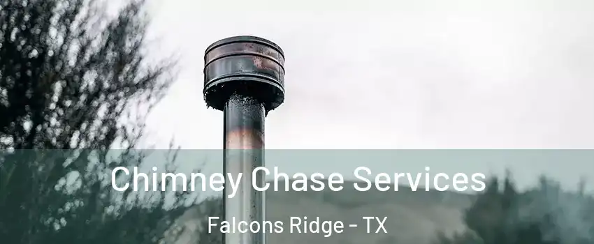 Chimney Chase Services Falcons Ridge - TX