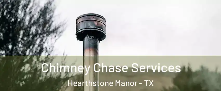 Chimney Chase Services Hearthstone Manor - TX