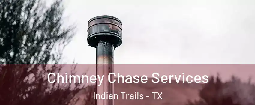 Chimney Chase Services Indian Trails - TX