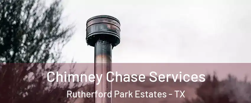 Chimney Chase Services Rutherford Park Estates - TX