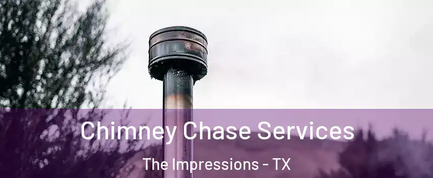 Chimney Chase Services The Impressions - TX