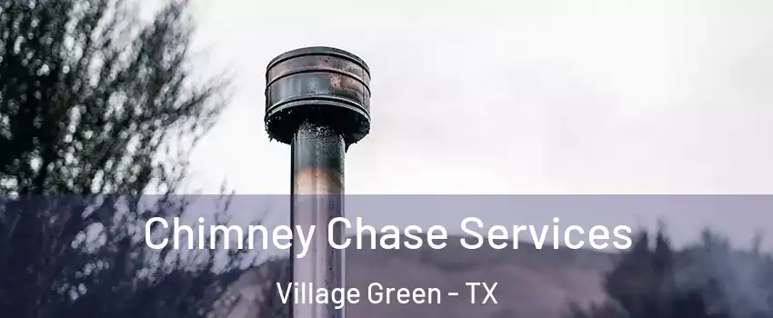 Chimney Chase Services Village Green - TX