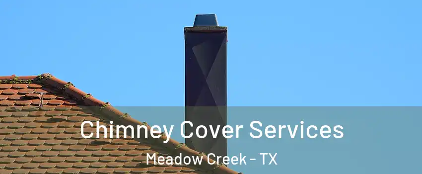 Chimney Cover Services Meadow Creek - TX