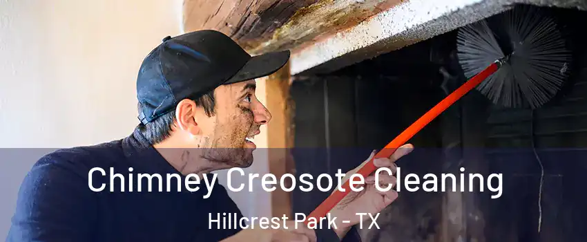 Chimney Creosote Cleaning Hillcrest Park - TX