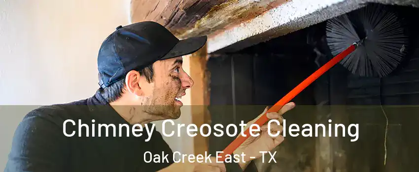 Chimney Creosote Cleaning Oak Creek East - TX