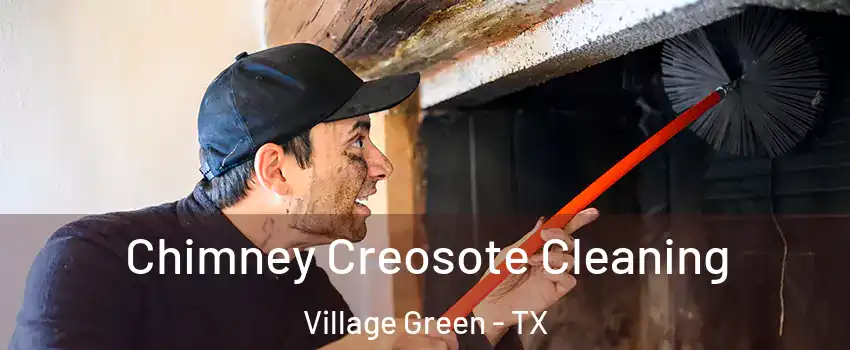 Chimney Creosote Cleaning Village Green - TX