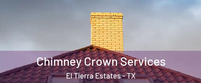 Chimney Crown Services El Tierra Estates - TX