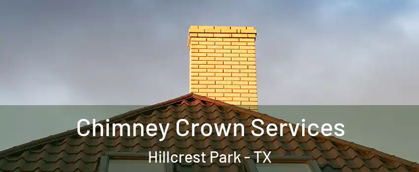 Chimney Crown Services Hillcrest Park - TX