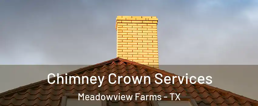 Chimney Crown Services Meadowview Farms - TX