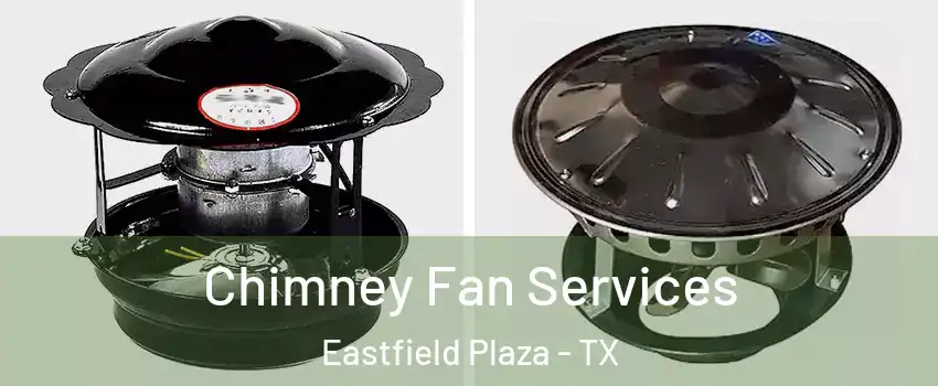 Chimney Fan Services Eastfield Plaza - TX