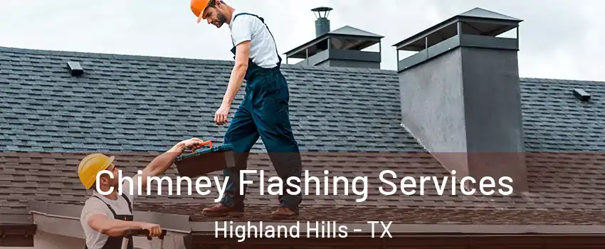 Chimney Flashing Services Highland Hills - TX