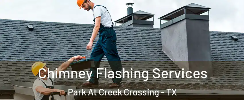 Chimney Flashing Services Park At Creek Crossing - TX