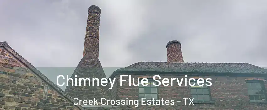 Chimney Flue Services Creek Crossing Estates - TX