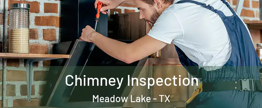 Chimney Inspection Meadow Lake - TX