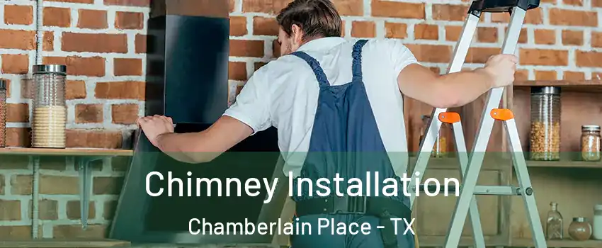 Chimney Installation Chamberlain Place - TX