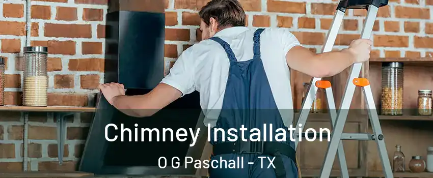 Chimney Installation O G Paschall - TX