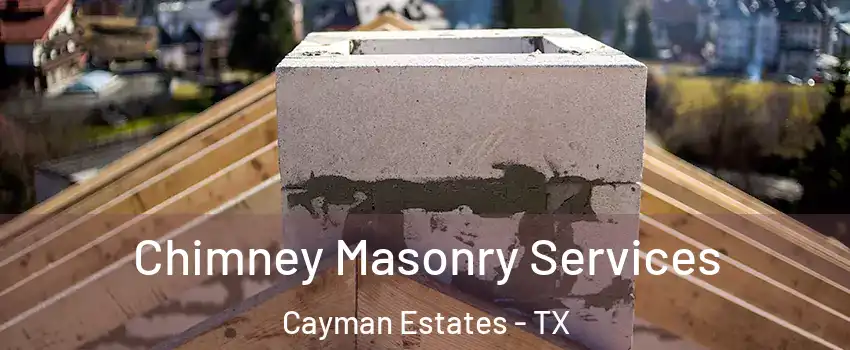 Chimney Masonry Services Cayman Estates - TX