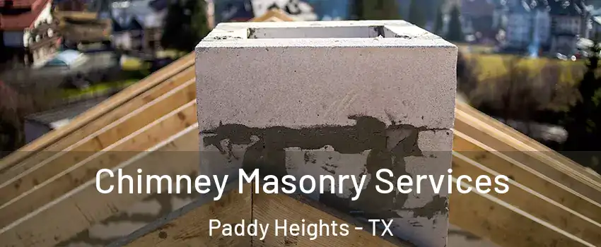 Chimney Masonry Services Paddy Heights - TX