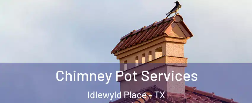 Chimney Pot Services Idlewyld Place - TX