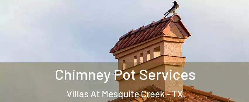 Chimney Pot Services Villas At Mesquite Creek - TX