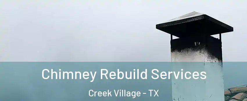 Chimney Rebuild Services Creek Village - TX