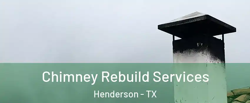 Chimney Rebuild Services Henderson - TX