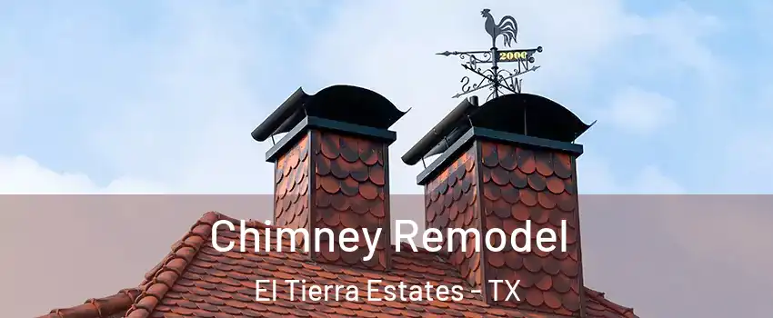 Chimney Remodel El Tierra Estates - TX