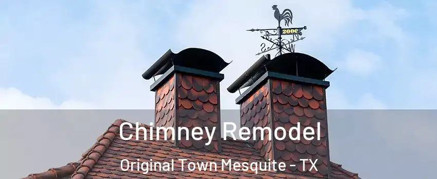 Chimney Remodel Original Town Mesquite - TX