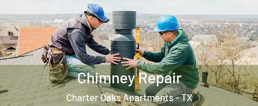 Chimney Repair Charter Oaks Apartments - TX