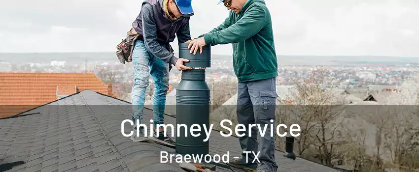 Chimney Service Braewood - TX